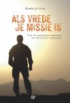 Mineke de Vries 233817 - Als vrede je missie is Over de psychische gevolgen van militaire uitzending