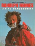 Ranulph Fiennes - Living Dangerously