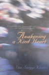 Khadro, Sangye - Awakening a kind heart a guide to the four immeasurables and the eight verses of thought transformation Khadro, Sangye - Awakening a kind heart a guide to the four immeasurables and the eight verses of thought transformation
