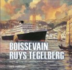 Slettenaar, Henk - Boissevain Ruys Tegelberg / beknopte biografie van drie zusterschepen