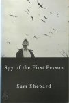 Sam Shepard - Spy of the First Person