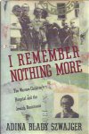 Szwajger, Adina Blady - I Remember Nothing More: The Warsaw children's hospital and the Jewish resistance