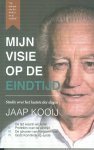 Kooij, Jaap - Kooij, Mijn visie op de eindtijd