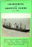 Bes, J - Chartering and Shipping Terms Practical Guide for Steamship Companies, masters, ships, officers, shipbrokers, forwarding agents, exporters, importers, insurance brokers and banks