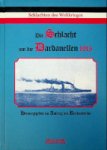 Muhlmann, C. - Die Schlacht um die Dardanellen 1915