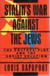 RAPAPORT, Louis - Stalin's War against the Jews - The Doctors' Plot and the Soviet Solution.