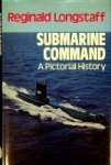 Longstaff, R - Submarine Command, a pictorial History