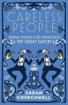 Sarah Churchwell - Careless People Murder, Mayhem and the invention of the Great Gatsby