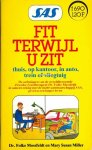 Mossfeldt, Dr. Folke en M. Susan Miller - Fit terwijl u zit