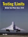 Ellis, Ken - Testing to the Limits. British Test Pilots Since 1910. 2: James to Zurakowski