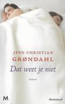 Grøndahl, Jens Christian - Dat weet je niet Grøndahl, Jens Christian - Dat weet je niet