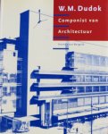 Bergeijk, Herman van - W.M. Dudok. Componist van Architectuur