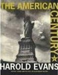 Evans, Harold - The American Century. People, Power and Politics. An Illustrated History
