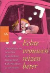 Auteur Onbekend - Echte Vrouwen Reizen Beter