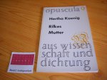 Koenig, Hertha - Rilkes Mutter Opuscula aus Wissenschaft und Dichtung 9