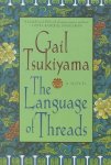 Gail Tsukiyama - The Language of Threads