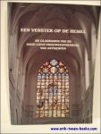 GRIETEN, Stefaan; MEES, Marc; VAN DAMME, Jan en VAN LANGENDONCK, Linda. - EEN VENSTER OP DE HEMEL. DE GLASRAMEN VAN DE ONZE-LIEVE-VROUWEKATHEDRAAL VAN ANTWERPEN.