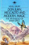 Drury, Nevill - Don Juan, Mescalito and Modern Magic. The Mythology of Inner Space Drury, Nevill - Don Juan, Mescalito and Modern Magic. The Mythology of Inner Space