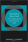 Cohen, Daniel J. - Equations from God : pure mathematics and Victorian faith