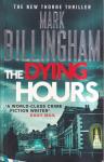 Billingham, Mark - Tom Thorne Novels 11 : The Dying Hours