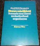 Heemstra, Drs J M R - Nieuwe zakelijkheid / Scenario voor zinvol en doeltreffend organiseren
