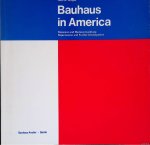 Wingler, Hans M. - Bauhaus in America: Resonanz und Weiterentwicklung / Repercussion and Further Development