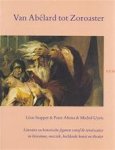 Léon Stapper 115566, Peter Altena 115567, Michel Uyen 115568 - Van Abélard tot Zoroaster: Literaire en historische figuren vanaf de renaissance in literatuur, muziek, beeldende kunst en theater