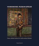 Tanya Harrod - Humankind: Ruskin Spear Class, culture and art in 20th-century Britain