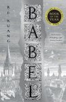 R.F. Kuang - Babel Or the Necessity of Violence: an Arcane History of the Oxford Translators’ Revolution