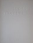 Ustek, Fatos / Liesbeth Bik / Jos van der Pol /  Design Bildwechsel / Image Shift Sandy K. Kaltenborn - The lost moment is the lost moment is the ...  Dutch Graphic Design