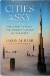Jason M. Barr - Cities in the Sky The Quest to Build the World's Tallest Skyscrapers