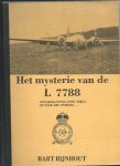 Rijnhout, Bart - Het mysterie van de L 7788. Oud-bemanning even terug op plek des onheils ...