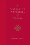 Thinley Norbu - A Cascading Waterfall of Nectar
