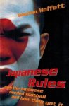 Moffett, Sebastian - Japanese Rules -Why the Japanese needed football and how they got it Moffett, Sebastian - Japanese Rules -Why the Japanese needed football and how they got it