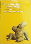 Manning, Roswitha - Pre-columbian collections In Dutch museums; Inventory and historical perspective