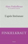 Alain Finkielkraut - L'après littérature