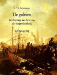 Lehmann, L.Th. - De Galeien Een  bijdrage aan de kennis der zeegeschiedenis