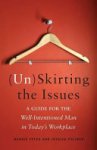 Jessica Poliner ,  Bonnie Fetch - (Un)Skirting the Issues: A Guide for the Well-Intentioned Man in Today's Workplace