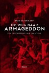 Bob de Graaff - Op weg naar Armageddon De evolutie van fanatisme