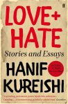 Hanif Kureishi - Love + Hate Stories and Essays