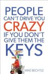 Bechtle, Mike - People Can't Drive You Crazy If You Don't Give Them the Keys