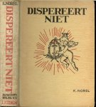 Norel Karel Illustraties en Omslag van G.D.Hoogendoorn - Dispereert niet !