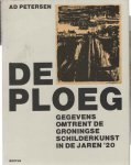 PETERSEN, AD - De Ploeg. Gegevens omtrent de Groningse schilderkunst in de jaren '20
