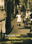 Raben, Remco - Beelden van de Japanse bezetting van Indonesië. Persoonlijke getuigenissen en publieke beeldvorming in Indonesië, Japan en Nederland.