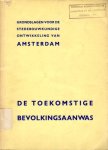Dienst der Publieke Werken Amsterdam, Graaf, W.A. de (voorwoord) - Studie betreffende den toekomstigen bevolkingsaanwas van Amsterdam. Grondslagen voor de stedebouwkundige ontwikkeling van Amsterdam
