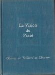 TEILHARD DE CHARDIN, PIERRE - Oeuvres de Pierre Teilhard de Chardin 3. La vision du passé