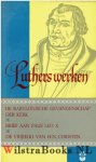 Luther, Dr. Maarten (Martinus) - Luthers Werken