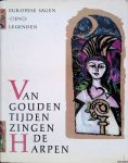 Hulpach, Vladimír & Emanuel Frynta & Václav Cibula & Miloslav Troup (illustraties van) - Van Gouden tijden zingen de Harpen: Europesche Sagen en Legenden