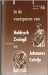 J. Kamphuis - In de voetsporen van Huldrych Zwingli & Johannes Calvijn / Woord & wereld / 46