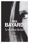 Inès Bayard - Le Malheur du bas